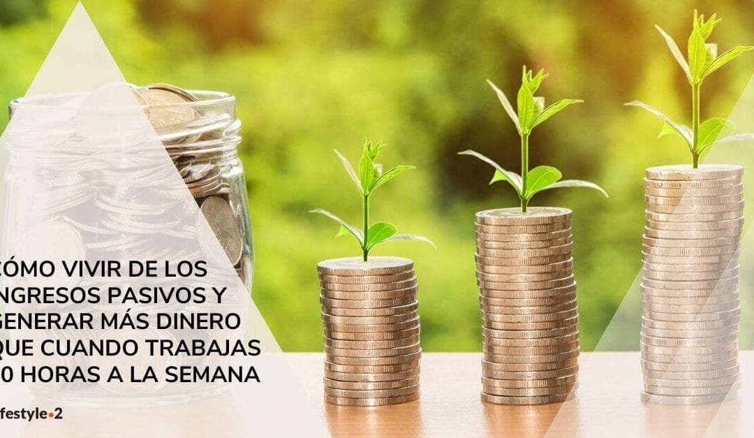 ▷ Las mejores formas de vivir de los ingresos pasivos